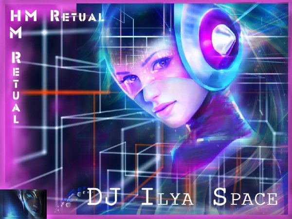 DJ Ilya Space - HM Retual
