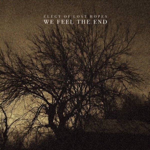 We Feel The End - Elegy Of Lost Hopes