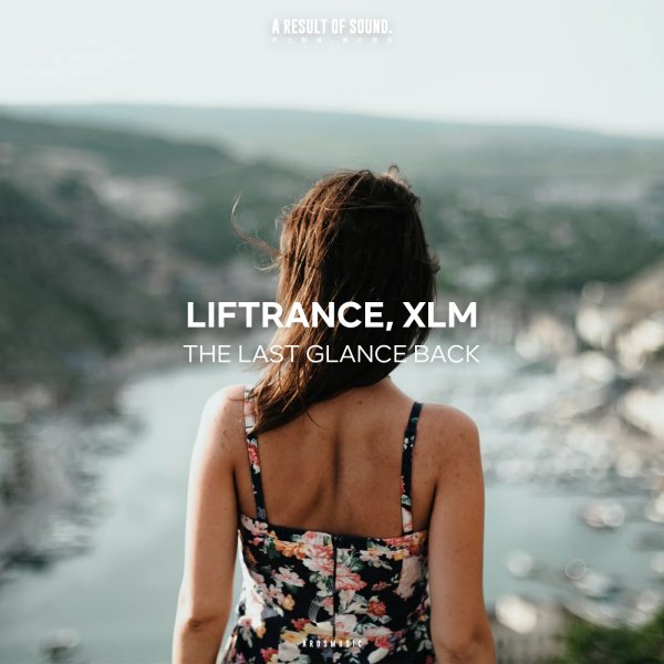 Liftrance, XLM - The Last Glance Back (Extended Mix)