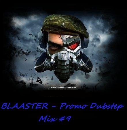 BLAASTER - Promo Dubstep Mix 9
