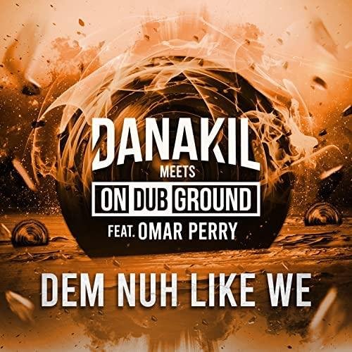 Danakil, Ondubground feat. Omar Perry - Dem Nuh Like We