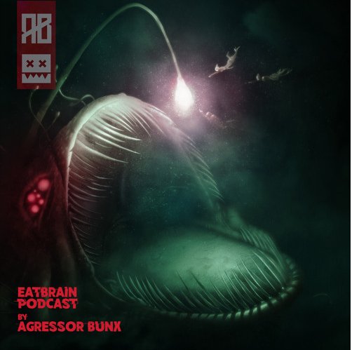 Agressor Bunx - EATBRAIN Podcast 101 by Agressor Bunx