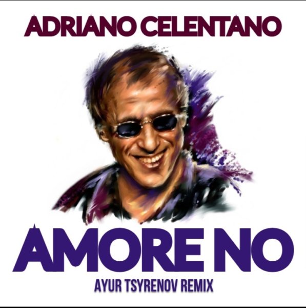 Adriano Celentano - Amore no (Ayur Tsyrenov Remix)