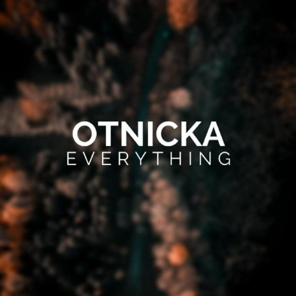 Otnicka - Everything (Original Mix)