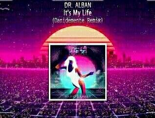 Dr. Alban - It's My Life (Danidemente Remix)