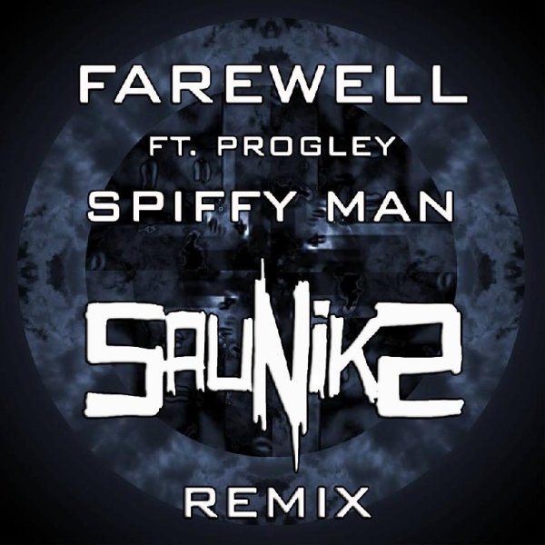 Spiffy Man ft. Progley, Sauniks - Farewell ( Sauniks Remix )
