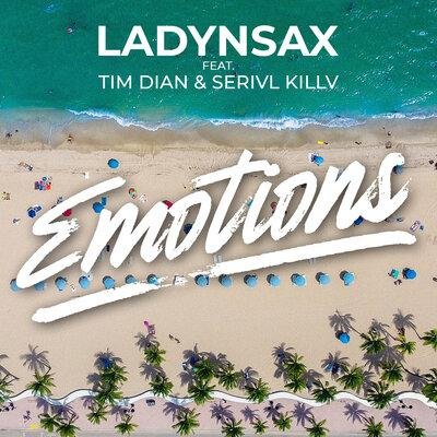 Ladynsax feat. Tim Dian &amp; SERIVL KILLV - Emotions