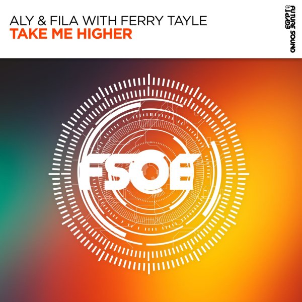 Aly &amp; Fila with Ferry Tayle - Take Me Higher (Extended Mix)