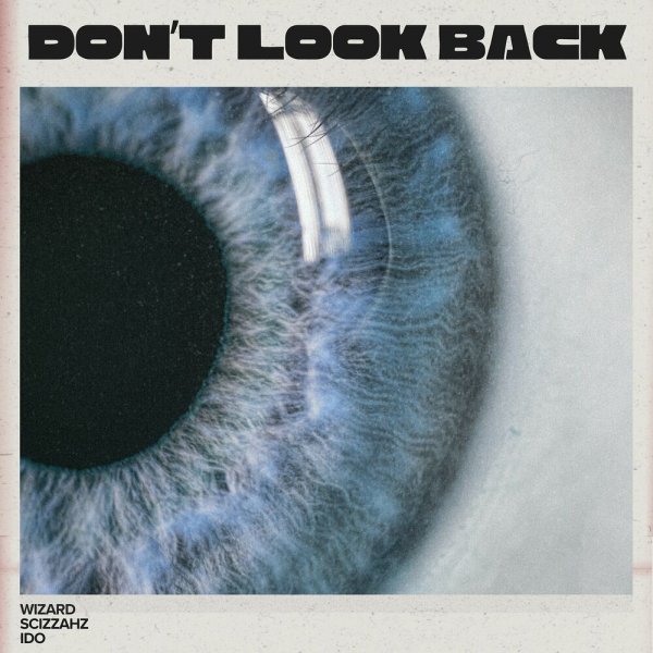 Wizard, Scizzahz, IDO - Don't Look Back