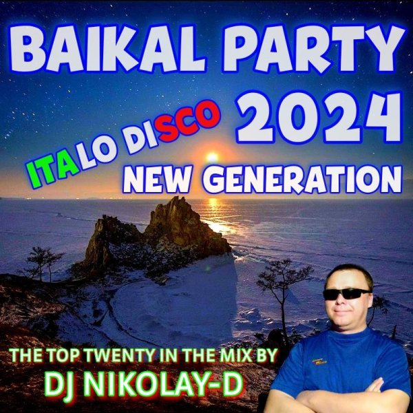 DJ NIKOLAY-D - BAIKAL PARTY 2024 ITALO DISCO NEW GENERATION