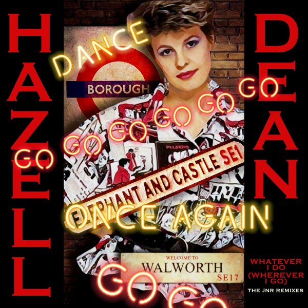 Hazell Dean,Jnr - Whatever I Do (Wherever I Go) (Jnr Remix 24' Radio Edit)