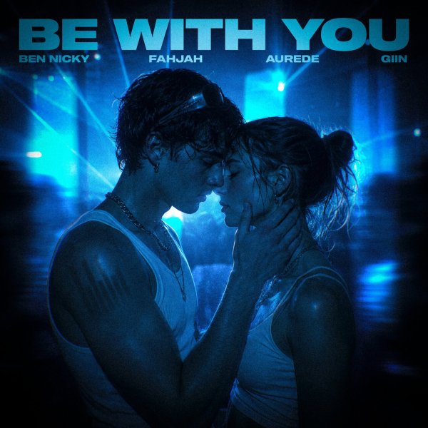Ben Nicky, Fahjah, Aurede, Giin - Be With You