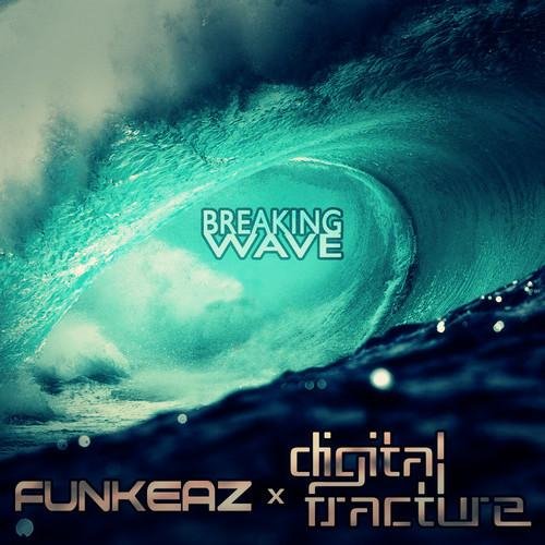 Digital Fracture &amp; Funkeaz - Breaking Wave Original Mix