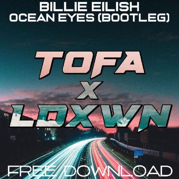 BILLIE EILISH - OCEAN EYES (TOFA X LDXWN BOOTLEG)