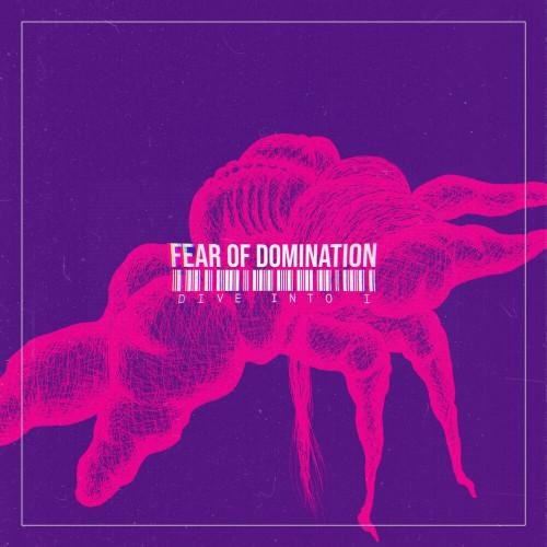 Fear Of Domination - Dive Into I