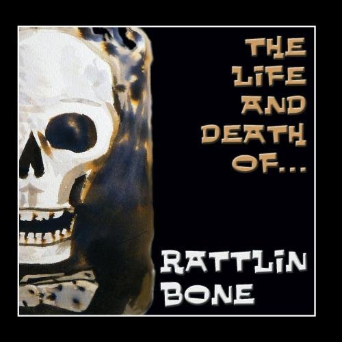 Rattlin Bone - Ain't Hungry No More (Voodoo Zombie Blues)