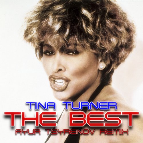 Tina Turner - The Best (Ayur Tsyrenov Remix)