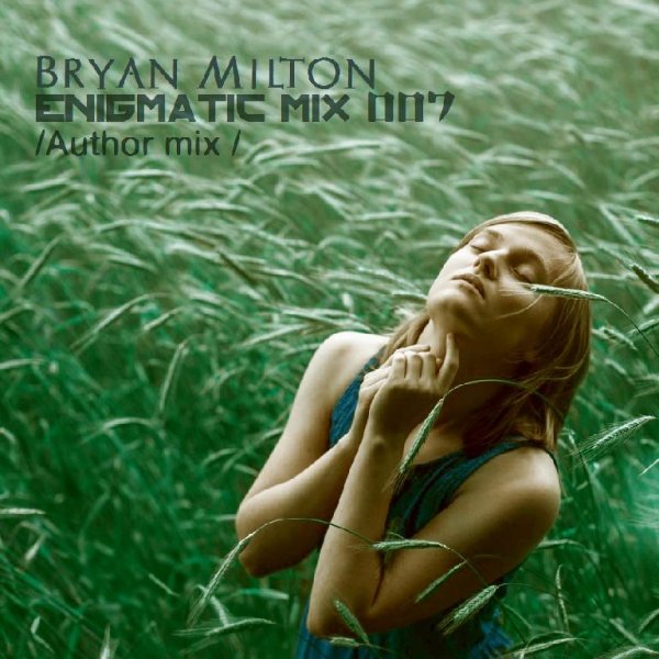 Bryan Milton - Enigmatic mix 007