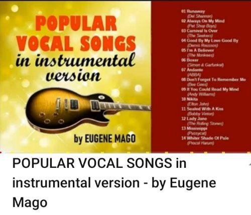 *** Eugene Mago *** - POPULAR VOCAL SONGS in instrumental version - by Eugene Mago