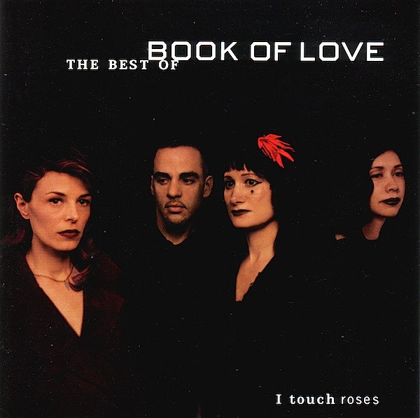 Book Of Love - I Touch Roses_ The Best Of Book Of Love (Album, 2001)