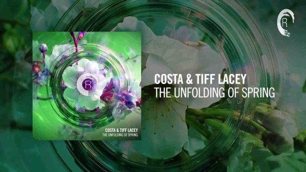 Costa &amp; Tiff Lacey - The Unfolding Of Spring [RNM] Extended