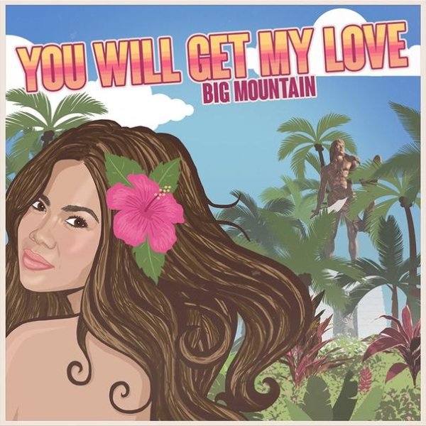 Big Mountain - You Will Get My Love