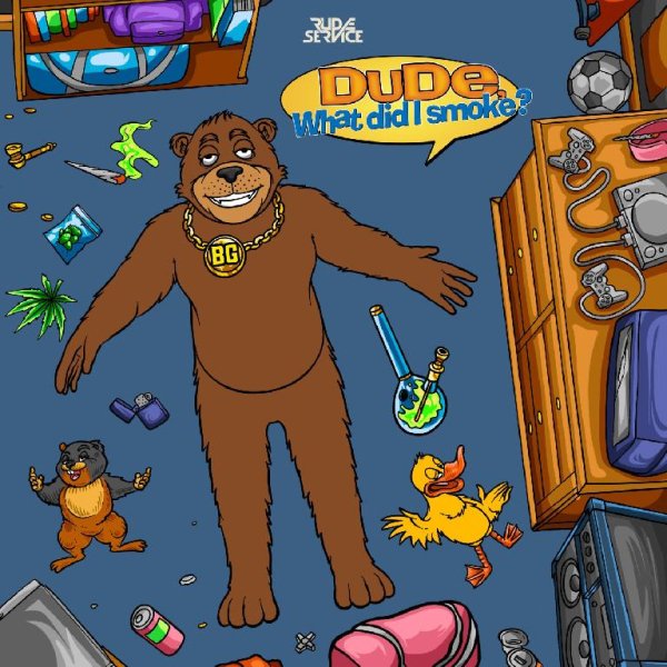 Bear Grillz - Dude, What Did I Smoke?