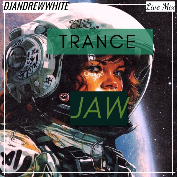 DJANDREWWHITE - TranceJaw 216