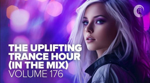 TRANCE MUSIC - THE UPLIFTING TRANCE HOUR IN THE MIX VOL. 176