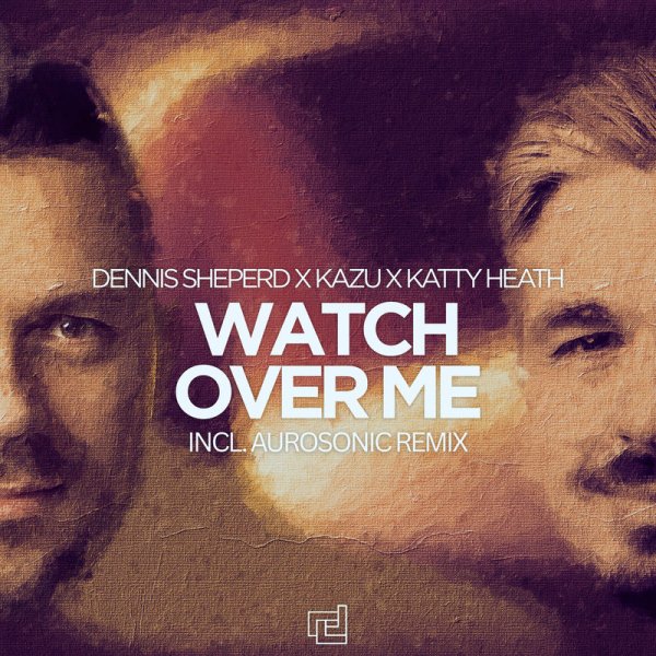 Dennis Sheperd x Kazu x Katty Heath - Watch Over Me (Aurosonic Remix)