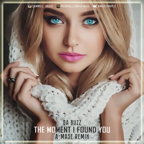 Da Buzz - The Moment I Found You (A-Mase Radio Mix)