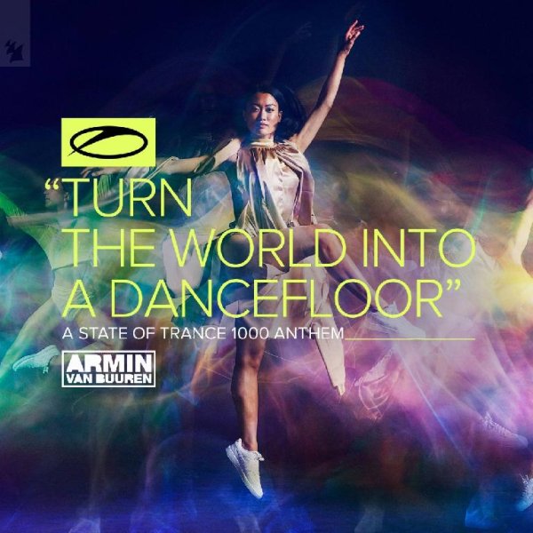 Armin van Buuren - Turn The World Into A Dancefloor (A State Of Trance 1000 Anthem) (Extended Mix)