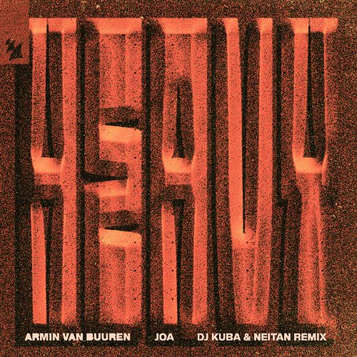 Armin van Buuren &amp; JOA - Heavy (DJ KUBA &amp; NEITAN Remix)