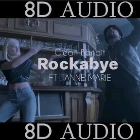 Bandit - Clean_Bandit_-_Rockabye_-_ft._Anne_Marie_-_8D_AUDIO_--_Dawn_of_Music_--