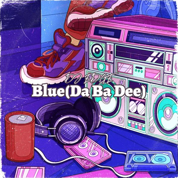 Eiffel 65 - Blue(Da Ba Dee) DJ EDGE Remix
