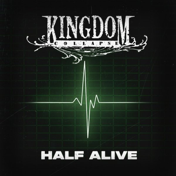 Kingdom Collapse - Half Alive