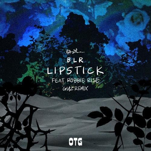 BLR - Lipstick (feat. Robbie Rise) (GUZ Extended Remix)