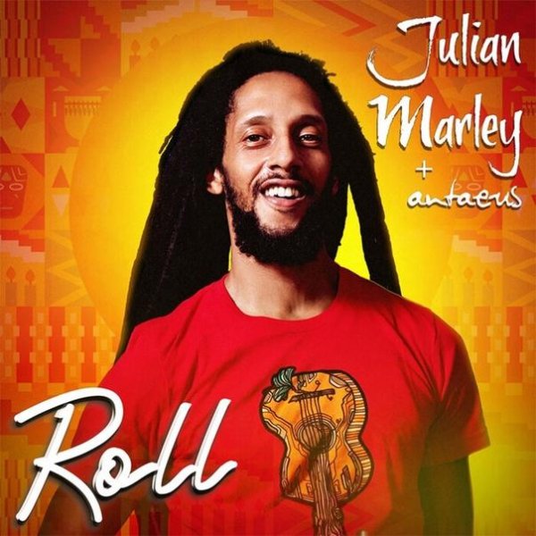 Julian Marley &amp; Antaeus - Roll