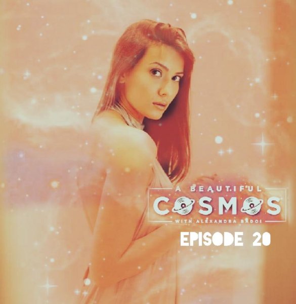 Alexandra Badoi - A Beautiful Cosmos Episode 20