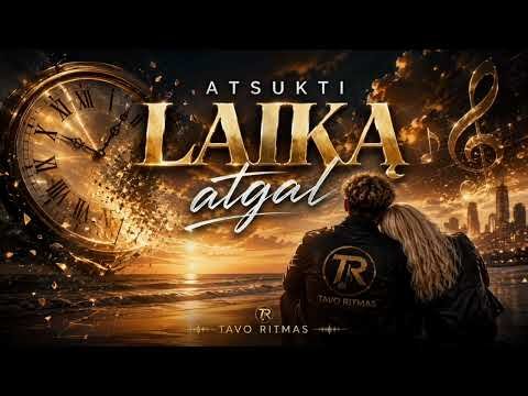 Tavo Ritmas - Atsukti laika atgal