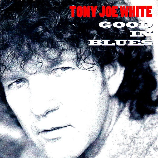 Tony Joe White - Good In Blues