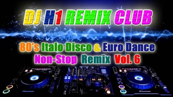 DJ H1 - 80's Italo Disco &amp; Euro Dance Non-Stop Remix Vol.06