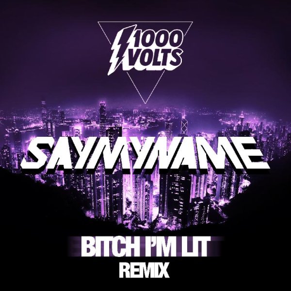 1000volts (Redman &amp; Jayceeoh) - Bitch Im Lit (SAYMYNAME Remix)