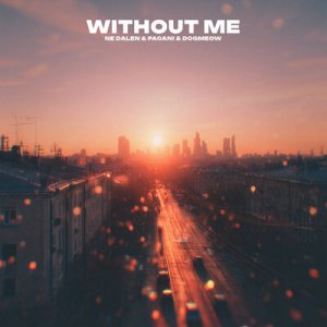 NE DALEN &amp; Pacani &amp; Dogmeow - Without Me