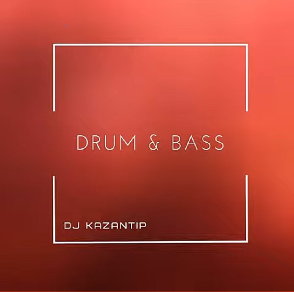 Dj Kazantip - Drum &amp; Bass