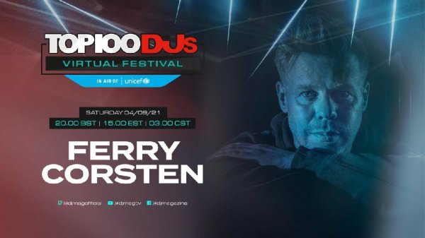 Ferry Corsten - Ferry Corsten live for the #Top100DJs Virtual Festival, in aid of Unicef