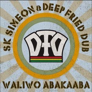 Deep Fried Dub &amp; SK Simeon - Waliwo Abakaaba
