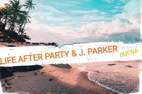 Life After Party &amp; J. Parker - #Buena