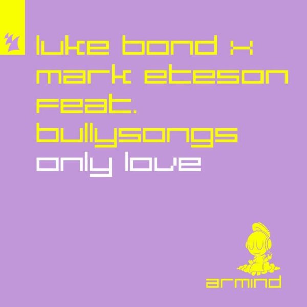 Luke Bond x Mark Eteson ft. BullySongs - Only Love (Extended Mix)