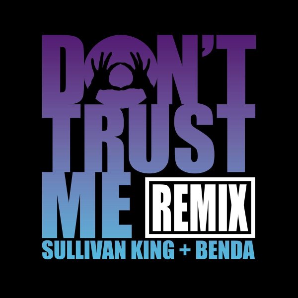3OH!3, Benda, Hostage, Sullivan King - DONTTRUSTME (Sullivan King &amp; Benda Remix)